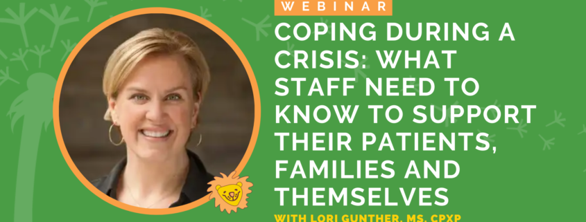 Coping During a Crisis: What staff need to know to support their patients, families and themselvesCoping During a Crisis: What staff need to know to support their patients, families and themselves